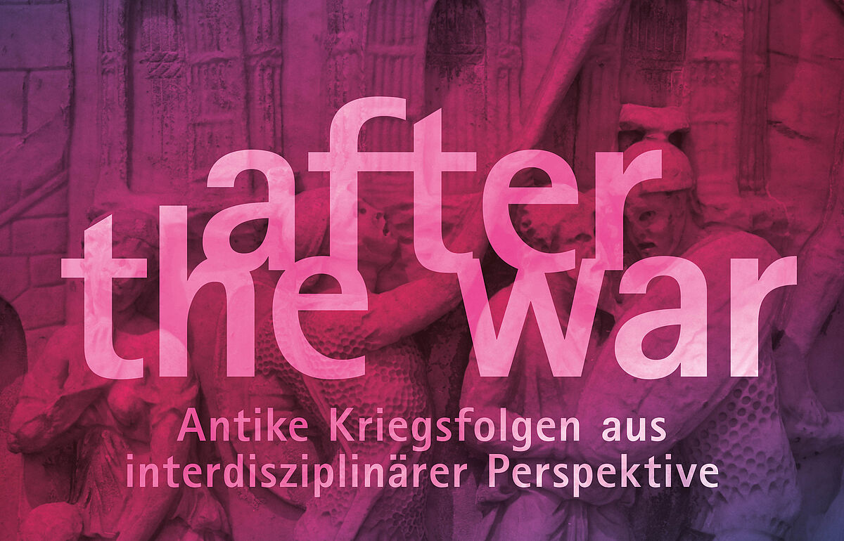 After the War – Antike Kriegsfolgen aus interdisziplinärer Perspektive